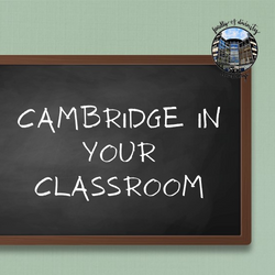 Cambridge in Your Classroom Cambridge in Your Classroom